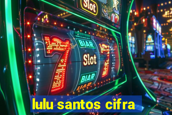 lulu santos cifra